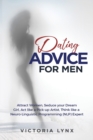 Image for Dating Advice for Men : Attract Women, Seduce your Dream Girl, Act like a Pick-up Artist, Think like a Neuro-Linguistic Programming (NLP) Expert