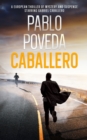 Image for Caballero : A European thriller of mystery and suspense starring Gabriel Caballero