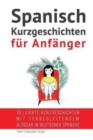 Image for Spanisch : Kurzgeschichten f?r Anf?nger (mit Audioaufnahmen): 10 leichte Kurzgeschichten mit tex begleitendem Glossar in deutscher Sprache