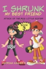 Image for I Shrunk My Best Friend! - Book 3 - Attack of the Big Little Sister : Books for Girls ages 9-12