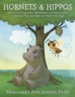 Image for Hornets &amp; Hippos : How to Use Imagination, Mindfulness, and Brain Science to Decrease Fear and Anger and Reach Your Goals