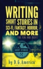 Image for Writing Short Stories in Sci-Fi, Fantasy, Horror, and More : For Fun and Profit