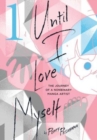Image for Until I love myself  : the journey of a nonbinary manga artistVol. 1