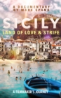 Image for Sicily: Land of Love and Strife: A Filmmaker&#39;s Journey
