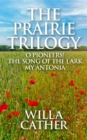 Image for Prairie Trilogy: O Pioneers!, The Song of the Lark, and My Antonia