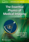 Image for The Essential Physics of Medical Imaging