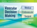 Image for Vascular decision making  : medical, endovascular, surgical
