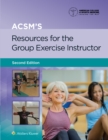 Image for ACSM&#39;s Resources for the Group Exercise Instructor