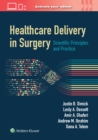 Image for Healthcare delivery in surgery  : scientific principles and practice
