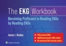 Image for The EKG workbook  : becoming proficient in reading EKGs by reading EKGs