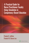 Image for A Practical Guide for Nurse Practitioner Faculty Using Simulation in Competency-Based Education