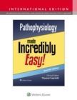 Image for Pathophysiology Made Incredibly Easy!