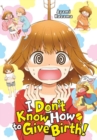 Image for I Don&#39;t Know How to Give Birth!