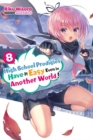 Image for High School Prodigies Have It Easy Even in Another World!, Vol. 8 (light novel)