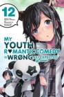 Image for My Youth Romantic Comedy is Wrong, As I Expected @ comic, Vol. 12 (manga)