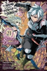 Image for Is It Wrong to Try to Pick Up Girls in a Dungeon? On the Side: Sword Oratoria, Vol. 21 (manga)