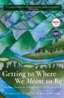 Image for Getting to Where We Meant to Be: Working Toward the Educational World We Imagine/d