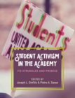 Image for Student Activism in the Academy : Its Struggles and Promise