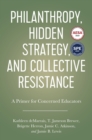 Image for Philanthropy, Hidden Strategy, and Collective Resistance: A Primer for Concerned Educators