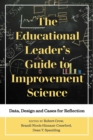 Image for The Educational Leader&#39;s Guide to Improvement Science : Data, Design and Cases for Reflection