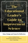 Image for Educational Leader&#39;s Guide to Improvement Science: Data, Design and Cases for Reflection