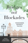 Image for Bridges Not Blockades: Transcending University Politics
