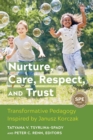Image for Nurture, Care, Respect, and Trust : Transformative Pedagogy Inspired by Janusz Korczak