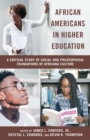Image for African Americans in Higher Education : A Critical Study of Social and Philosophical Foundations of Africana Culture