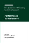 Image for New Directions in Theorizing Qualitative Research : Performance as Resistance