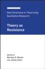 Image for New Directions in Theorizing Qualitative Research : Theory as Resistance