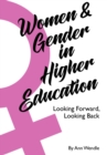 Image for Women and Gender in Higher Education: Looking Forward, Looking Back
