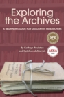 Image for Exploring the Archives : A Beginner&#39;s Guide for Qualitative Researchers