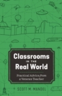 Image for Classrooms in the Real World : Practical Advice from a Veteran Teacher
