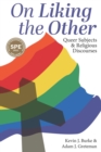 Image for On liking the other  : queer subjects and religious discourses
