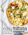 Image for Easy Frittata Cookbook : 50 Delicious Frittata Recipes