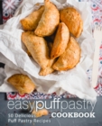 Image for Easy Puff Pastry Cookbook : 50 Delicious Puff Pastry Recipes