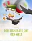 Image for Der sicherste Ort der Welt : Bilderbuch fur Kinder ab 4 Jahre (Softcover-Bilderbuch)