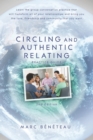 Image for Circling and Authentic Relating Practice Guide : Learn the group conversation practice that will transform all of your relationships and bring you the love, friendship and community that you want