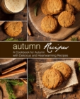 Image for Autumn Recipes : A Cookbook for Autumn with Delicious and Heartwarming Recipes