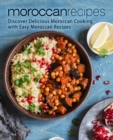 Image for Moroccan Recipes : Discover Delicious Moroccan Cooking with Easy Moroccan Recipes
