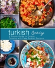 Image for Turkish Cooking : A Simple Guide to Turkish Cooking with Easy Turkish Recipes