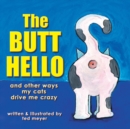 Image for The Butt Hello : and other ways my cats drive me crazy