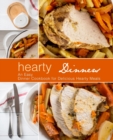 Image for Hearty Dinners : An Easy Dinner Cookbook for Delicious Hearty Meals
