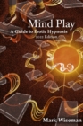 Image for Mind Play : A Guide to Erotic Hypnosis