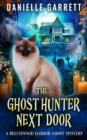 Image for The Ghost Hunter Next Door : A Beechwood Harbor Ghost Mystery