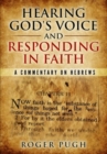 Image for Hearing God&#39;s Voice and Responding in Faith : A Commentary on Hebrews