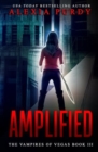 Image for Amplified (The Vampires of Vegas Book III)
