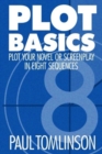 Image for Plot Basics : Plot Your Novel or Screenplay in Eight Sequences