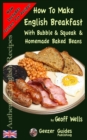 Image for How To Make English Breakfast : With Bubble &amp; Squeak &amp; Homemade Baked Beans