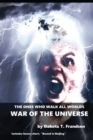 Image for The Ones Who Walk All Worlds : War of the Univere